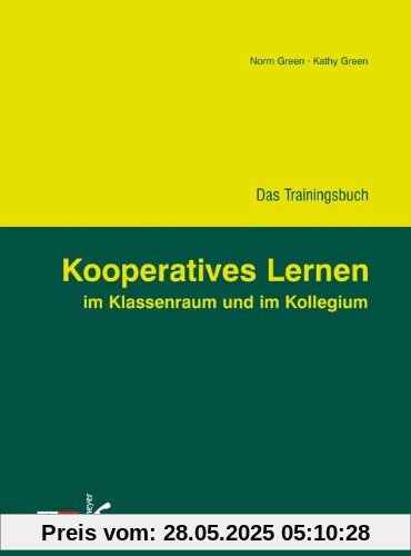 Kooperatives Lernen im Klassenraum und im Kollegium: Das Trainingsbuch