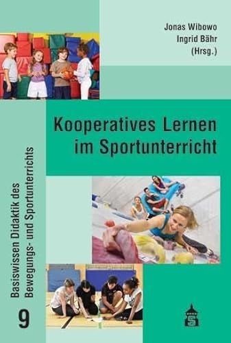 Kooperatives Lernen im Sportunterricht (Basiswissen Didaktik des Bewegungs- und Sportunterrichts)