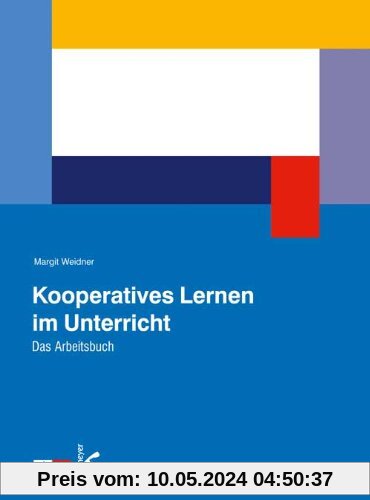 Kooperatives Lernen im Unterricht: Das Arbeitsbuch