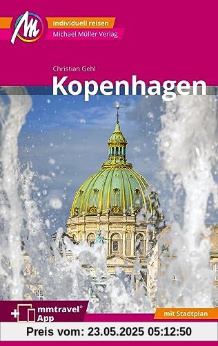 Kopenhagen MM-City Reiseführer Michael Müller Verlag: Individuell reisen mit vielen praktischen Tipps. Inkl. Freischaltcode zur mmtravel® App