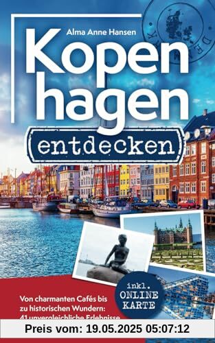 Kopenhagen entdecken - Von charmanten Cafés bis zu historischen Wundern: 41 unvergleichliche Erlebnisse im wahren Kopenhagen inkl. Onlinekarte Kopenhagen entdecken - Von charmanten Cafés bis zu historischen Wundern: 41 unvergleichliche Erlebnisse im wahren Kopenhagen inkl. Onlinekarte