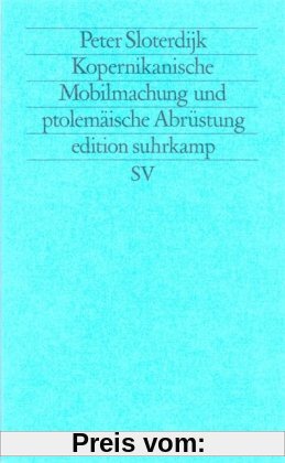 Kopernikanische Mobilmachung und ptolemäische Abrüstung: Ästhetischer Versuch (edition suhrkamp)