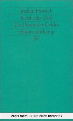 Kopf oder Zahl: Die Poesie des Geldes (edition suhrkamp)