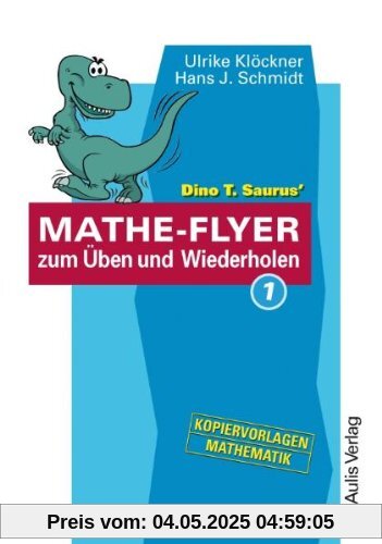 Kopiervorlagen Mathematik / Dino T. Saurus MATHE-FLYER 1 zum Üben und Wiederholen: Themenbereiche:  - Brüche und Dezimalbrüche  - Prozent- und ... und Gleichungssysteme  - Geometrie