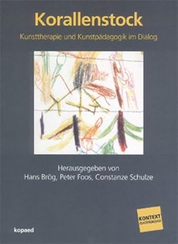 Korallenstock: Kunsttherapie und Kunstpädagogik im Dialog (Kontext Kunstpädagogik)