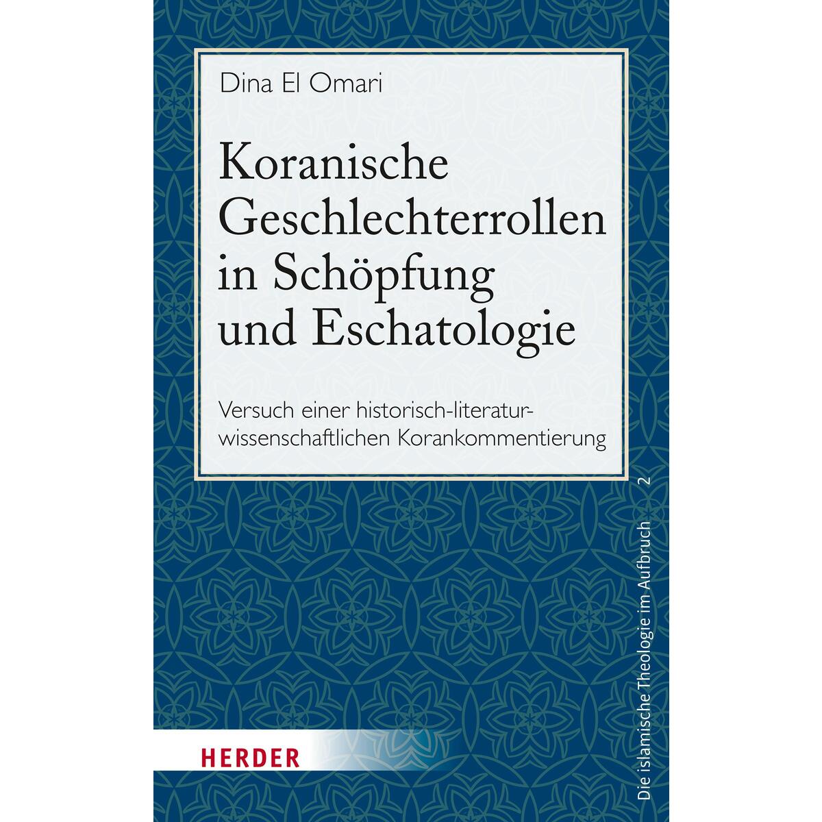 Koranische Geschlechterrollen in Schöpfung und Eschatologie Koranische Geschlechterrollen in Schöpfung und Eschatologie von Herder Verlag GmbH