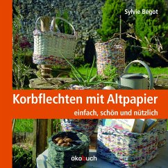 Korbflechten mit Altpapier von Ökobuch Verlag u. Versand