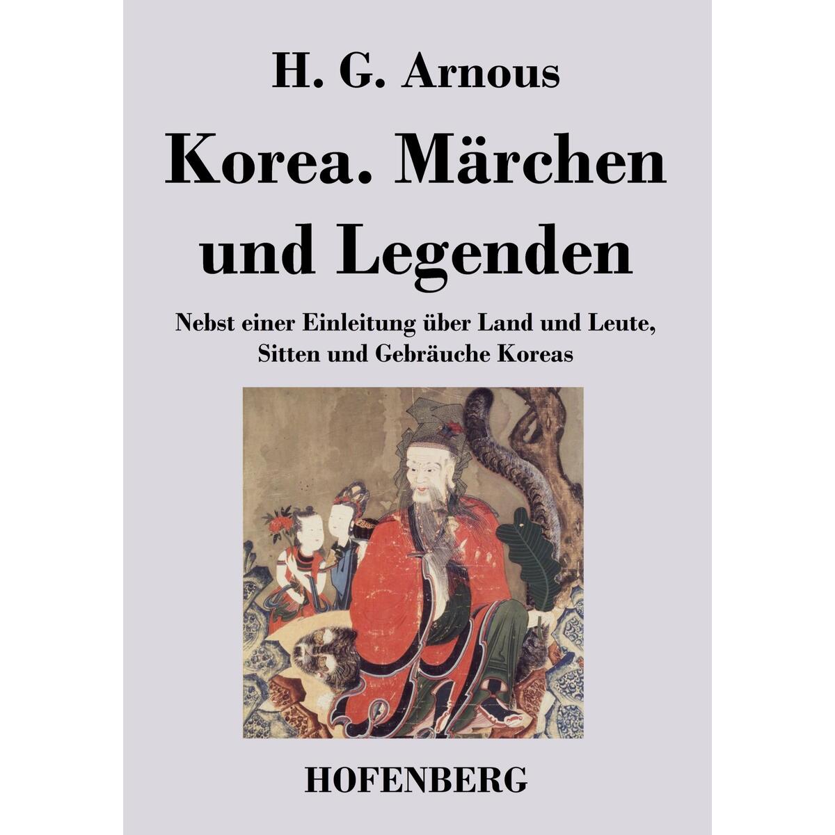 Korea. Märchen und Legenden Korea. Märchen und Legenden von Hofenberg