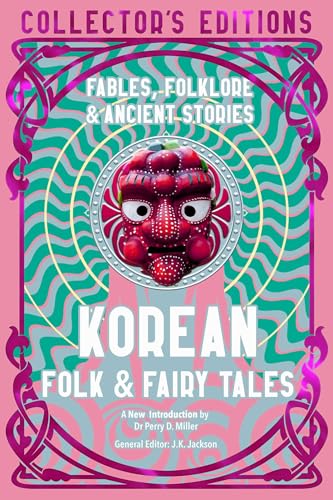 Korean Folk & Fairy Tales: Fables, Folklore & Ancient Stories (Flame Tree Collector's Editions) von Flame Tree Publishing