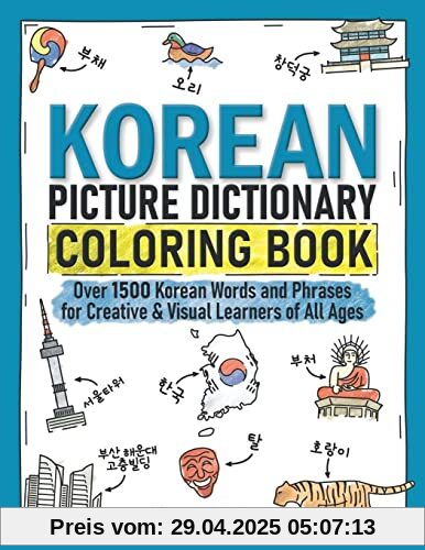 Korean Picture Dictionary Coloring Book: Over 1500 Korean Words and Phrases for Creative & Visual Learners of All Ages (Color and Learn, Band 9)