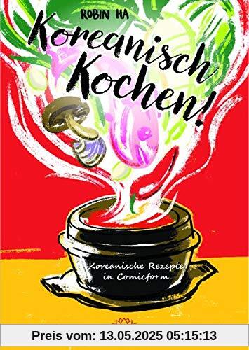 Koreanisch Kochen!: Koreanische Rezepte in Comicform