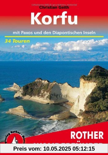 Korfu mit Paxos und den Diapontischen Inseln. 34 Touren: 34 ausgewählte Touren auf Griechenlands grünster Insel