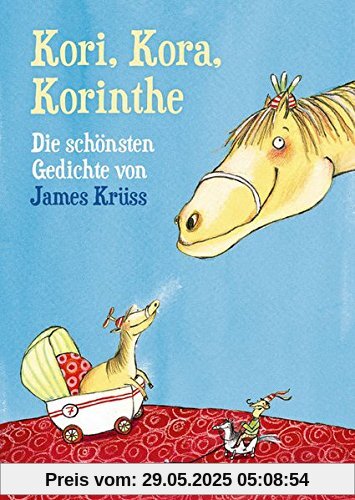 Kori, Kora, Korinthe: Die schönsten Gedichte von James Krüss Kori, Kora, Korinthe: Die schönsten Gedichte von James Krüss