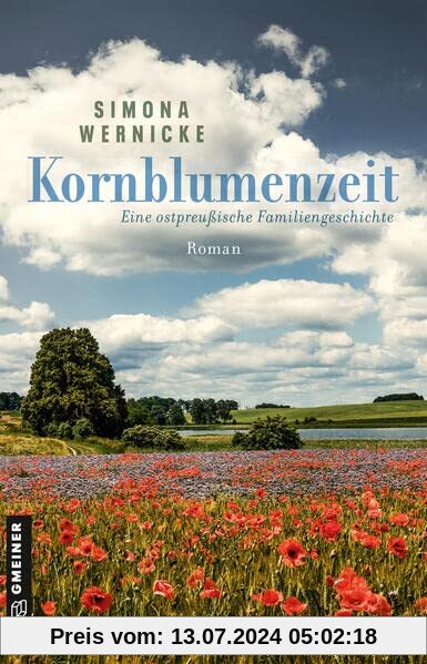 Kornblumenzeit: Eine ostpreußische Familiengeschichte (Romane im GMEINER-Verlag)