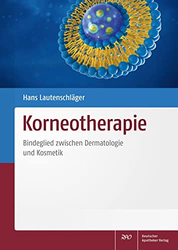 Korneotherapie: Bindeglied zwischen Dermatologie und Kosmetik von Deutscher Apotheker Vlg