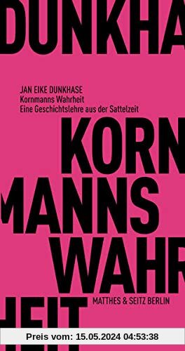 Kornmanns Wahrheit: Eine Geschichtslehre aus der Sattelzeit (Fröhliche Wissenschaft)