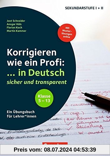 Korrigieren wie ein Profi: Klasse 5-13 - ... in Deutsch sicher und transparent: Ein Übungsbuch für Lehrer*innen. Buch mit CD-ROM