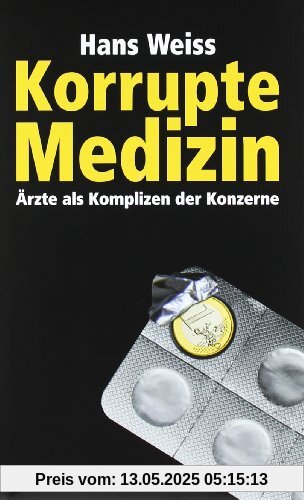 Korrupte Medizin: Ärzte als Komplizen der Konzerne