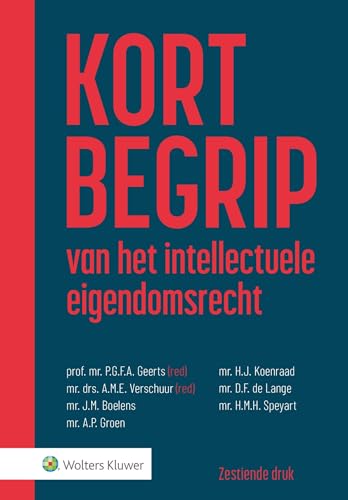 Kort begrip van het intellectuele eigendomsrecht Kort begrip van het intellectuele eigendomsrecht von Uitgeverij Kluwer BV