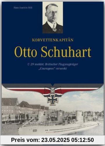 Korvettenkapitän Otto Schuhart - U 29 meldet: Britischer Flugzeugträger Courageous versenkt