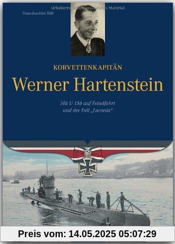 Korvettenkapitän Werner Hartenstein: Mit U 156 auf Feindfahrt und der Fall "Laconia": Mit U 156 auf Feindfahrt und der Fall Laconia Korvettenkapitän Werner Hartenstein: Mit U 156 auf Feindfahrt und der Fall "Laconia": Mit U 156 auf Feindfahrt und der Fall Laconia