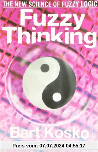 Kosko, B: Fuzzy Thinking: The New Science of Fuzzy Logic