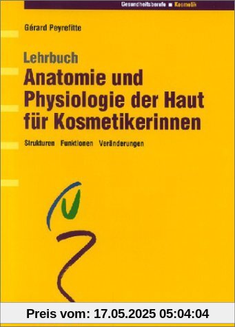 Kosmetik-Buch-Set: Anatomie und Physiologie der Haut für Kosmetikerinnen: Strukturen, Funktionen, Veränderungen Kosmetik-Buch-Set: Anatomie und Physiologie der Haut für Kosmetikerinnen: Strukturen, Funktionen, Veränderungen