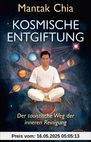 Kosmische Entgiftung. Der taoistische Weg der inneren Reinigung