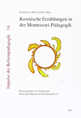 Kosmische Erzählungen in der Montessori-Pädagogik: Herausgegeben im Auftrag der Deutschen Montessori-Gesellschaft e.V.