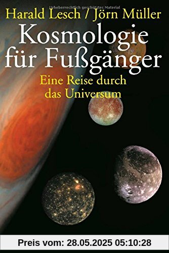Kosmologie für Fußgänger: Eine Reise durch das Universum - Überarbeitete und erweiterte Neuausgabe Kosmologie für Fußgänger: Eine Reise durch das Universum - Überarbeitete und erweiterte Neuausgabe