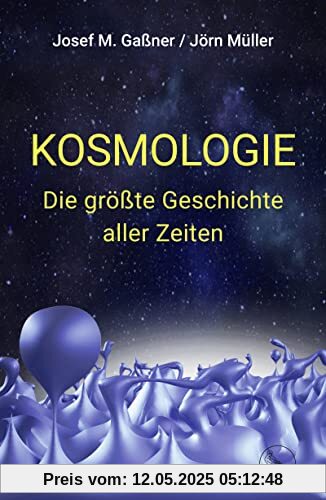 Kosmologie: Die größte Geschichte aller Zeiten