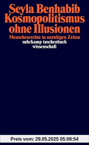 Kosmopolitismus ohne Illusionen: Menschenrechte in unruhigen Zeiten (suhrkamp taschenbuch wissenschaft)