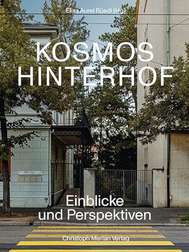 Kosmos Hinterhof: Einblicke und Perspektiven von Christoph Merian Verlag