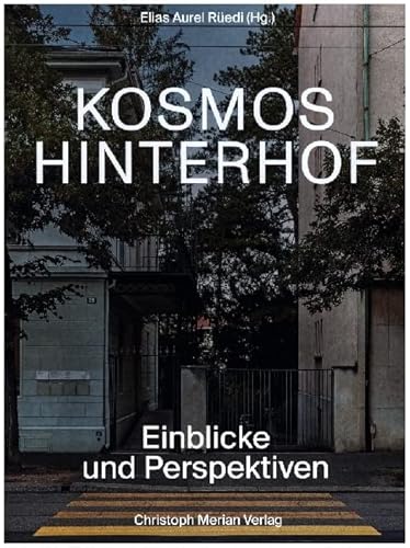 Kosmos Hinterhof: Einblicke und Perspektiven von Merian, Christoph Verlag