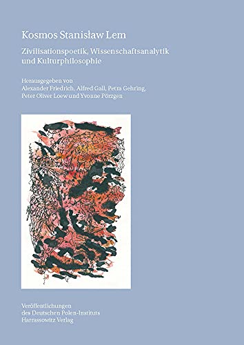 Kosmos Stanisław Lem: Zivilisationspoetik, Wissenschaftsanalytik und Kulturphilosophie (Veröffentlichungen des Deutschen Polen-Instituts, Darmstadt)