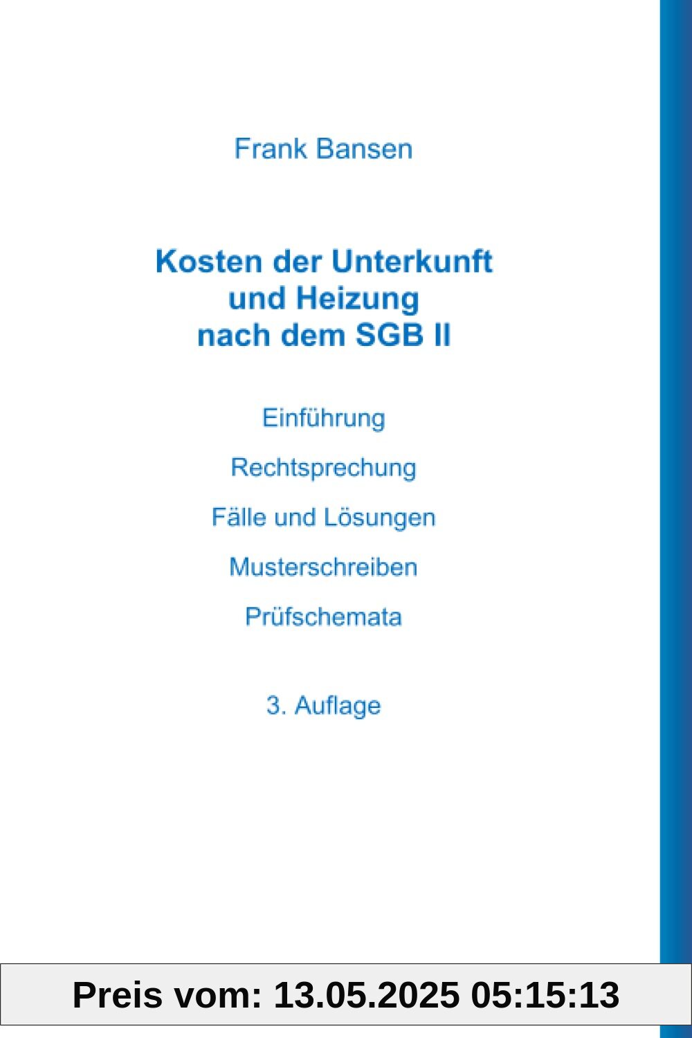 Kosten der Unterkunft und Heizung nach dem SGB II: Einführung Rechtsprechung Fälle und Lösungen Musterschreiben Prüfschemata Kosten der Unterkunft und Heizung nach dem SGB II: Einführung Rechtsprechung Fälle und Lösungen Musterschreiben Prüfschemata