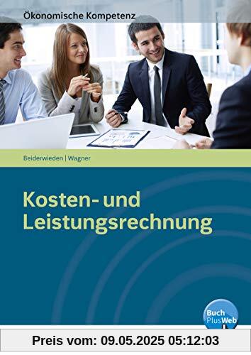 Kosten- und Leistungsrechnung: Arbeitsbuch (Ökonomische Kompetenz)