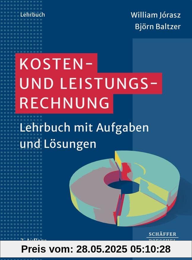 Kosten- und Leistungsrechnung: Lehrbuch mit Aufgaben und Lösungen