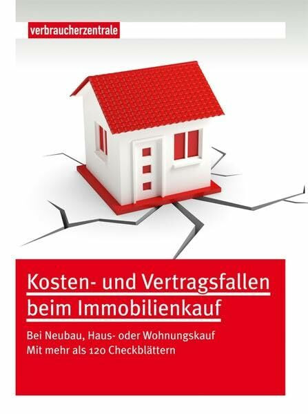 Kosten- und Vertragsfallen beim Immobilienkauf: Bei Neubau, Haus oder Wohnungskauf. Mit mehr a... Kosten- und Vertragsfallen beim Immobilienkauf: Bei Neubau, Haus oder Wohnungskauf. Mit mehr a...