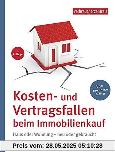 Kosten- und Vertragsfallen beim Immobilienkauf: Bei Neubau, Haus oder Wohnungskauf. Mit mehr als 120 Checkblättern