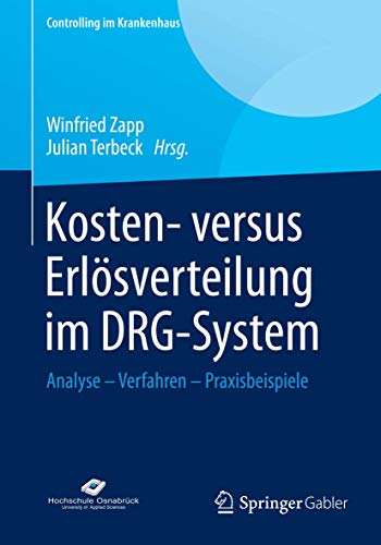 Kosten- versus Erlösverteilung im DRG-System: Analyse - Verfahren - Praxisbeispiele (Controlling im Krankenhaus) von Springer Gabler