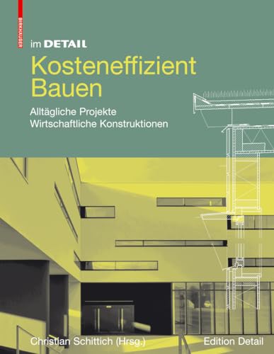 Im Detail: Kosteneffizient Bauen: Ökonomische Konzepte – Wirtschaftliche Konstruktionen (Im Detail (deutsch))