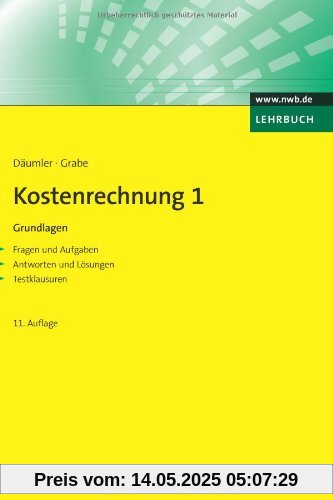 Kostenrechnung 1 - Grundlagen: Mit Fragen und Aufgaben, Antworten und Lösungen, Testklausuren Kostenrechnung 1 - Grundlagen: Mit Fragen und Aufgaben, Antworten und Lösungen, Testklausuren