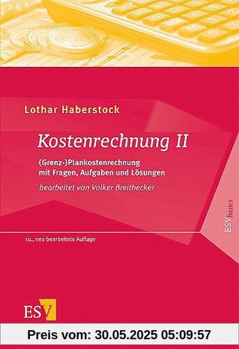 Kostenrechnung 2: (Grenz-)Plankostenrechnung mit Fragen, Aufgaben und Lösungen