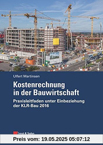 Kostenrechnung in der Bauwirtschaft: Praxisleitfaden unter Einbeziehung der KLR-Bau 2016 Kostenrechnung in der Bauwirtschaft: Praxisleitfaden unter Einbeziehung der KLR-Bau 2016