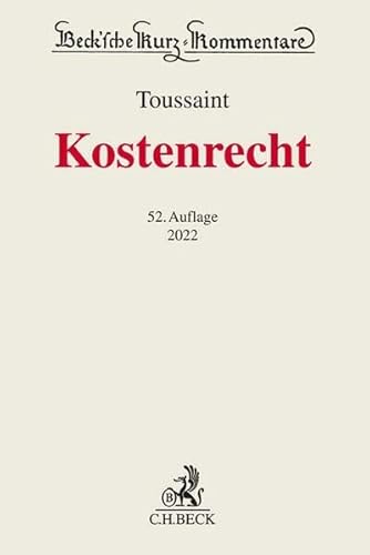 Kostenrecht: GKG, RVG, FamGKG, GNotKG, GvKostG, JVEG sowie Kostenvorschriften für einzelne Verfahrensarten und sonstige kostenrechtliche Vorschriften (Beck'sche Kurz-Kommentare)