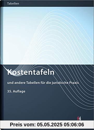 Kostentafeln: und andere Tabellen für die juristische Praxis (Sonstige Tabellen)