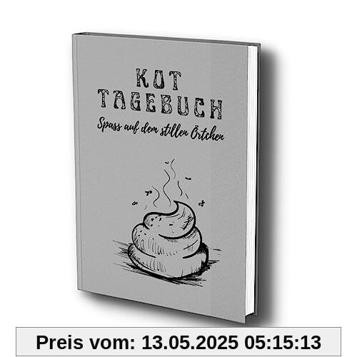 Kot Tagebuch: Viel Spaß auf dem stillem Örtchen. Das Klo Gästebuch zum Ausfüllen & Bewerten deines Kackhaufens. Mit vielen witzigen Fragen rund um deinen Stuhlgang. (Kot Poesie Album, Band 2)