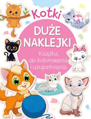 Kotki. Duże naklejki. Książka do kolorowania i uzupełniania von Olesiejuk