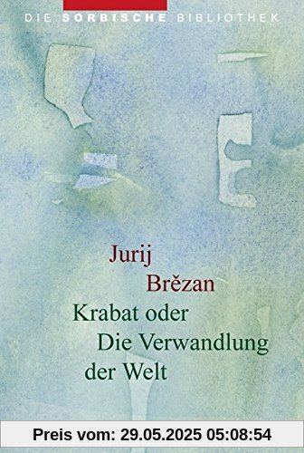 Krabat oder Die Verwandlung der Welt: Roman